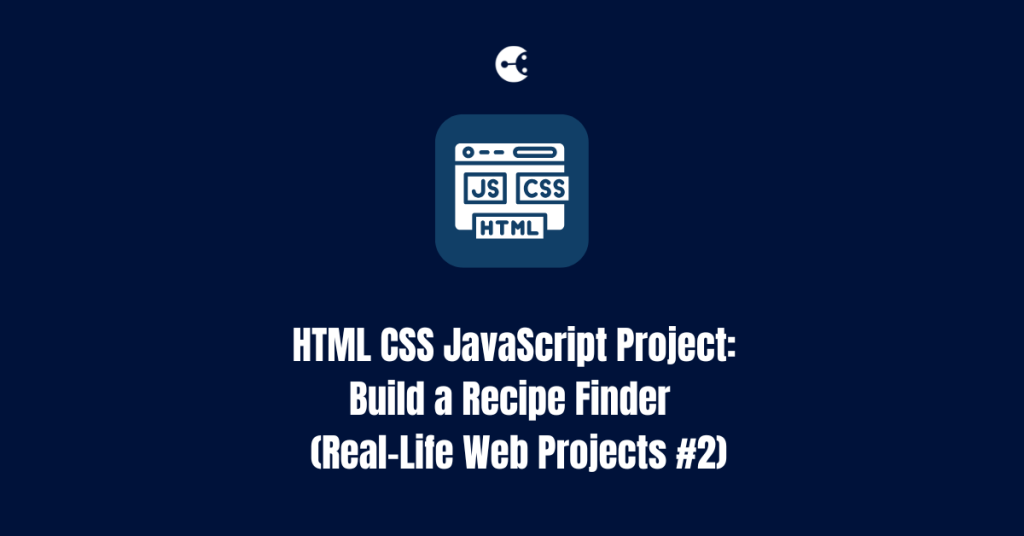 Build a Recipe Finder with HTML, CSS & JavaScript