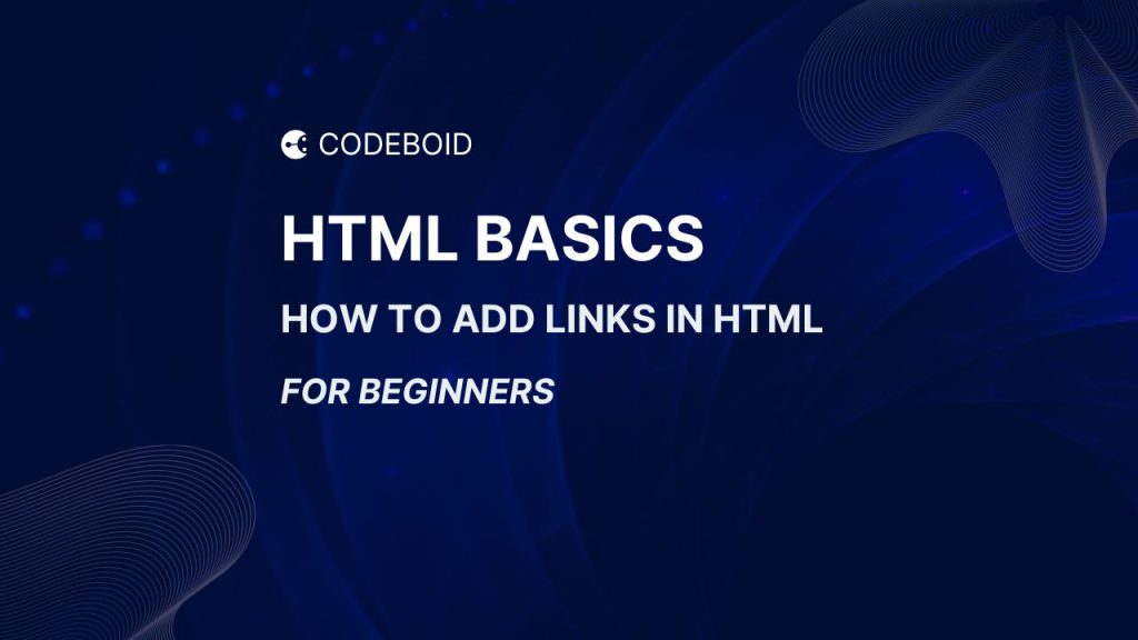 How to Add Links in HTML — HTML Tutorial #4 for Beginners